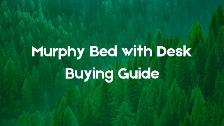 Murphy Bed with Desk Buying Guide 2024: Features, Styles, and Top Picks