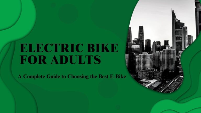 Electric Bike for Adults 2024: A Complete Guide to Choosing the Best E-Bike